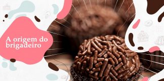 A origem do brigadeiro; o docinho mais amado do Brasil
